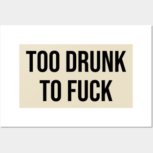 Too Drunk To Fu*k Posters and Art